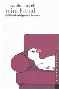 Mini Freud. Dall'invidia del pene al super-io - Caroline Rusch - Libro Castelvecchi 2006, Etcetera | Libraccio.it