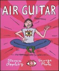 Air guitar - Steven Appleby, George Mole - Libro Castelvecchi 2007, Quadra | Libraccio.it