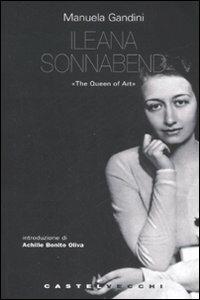 Ileana Sonnabend. «The Queen of Arts» - Manuela Gandini - Libro Castelvecchi 2008, I timoni | Libraccio.it