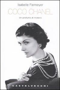 Coco Chanel. Un profumo di mistero - Isabelle Fiemeyer - Libro Castelvecchi 2008, I timoni | Libraccio.it