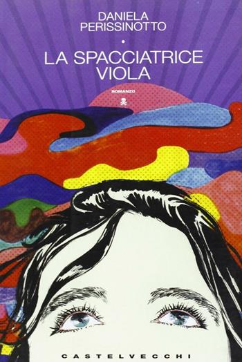 La spacciatrice Viola - Daniela Perissinotto - Libro Castelvecchi 2008, Narrativa | Libraccio.it