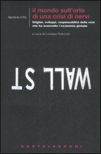 Il mondo sull'orlo di una crisi di nervi. Origini, sviluppi, responsabilità del terremoto  - Libro Castelvecchi 2009, Le Navi | Libraccio.it