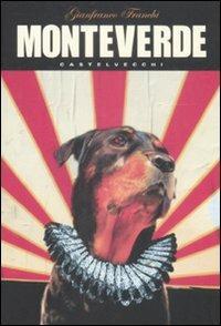 Monteverde - Gianfranco Franchi - Libro Castelvecchi 2009, Narrativa | Libraccio.it