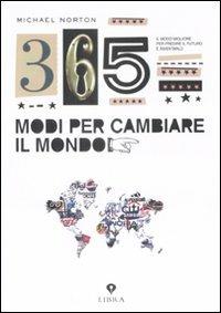Trecentosessantacinque modi per cambiare il mondo - Michael Norton - Libro Castelvecchi 2009, Libra | Libraccio.it