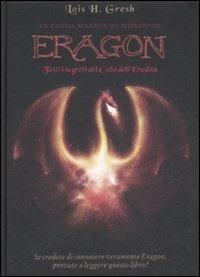 La guida magica al mondo di Eragon. Tutti i segreti del Ciclo dell'eredità - Lois H. Gresh - Libro Ultra 2009 | Libraccio.it