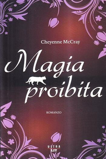 Magia proibita - Cheyenne McCray - Libro Castelvecchi 2009, Ultra | Libraccio.it