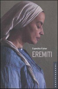 Eremiti - Espedita Fisher - Libro Castelvecchi 2009, Le Navi | Libraccio.it