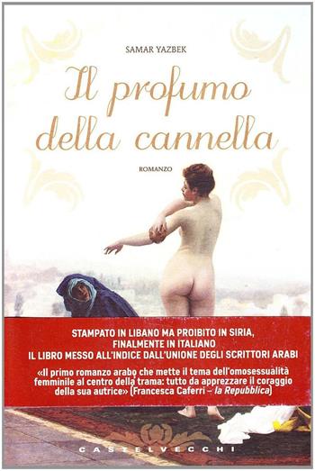 Il profumo della cannella - Samar Yazbek - Libro Castelvecchi 2010 | Libraccio.it