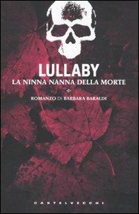 Lullaby. La ninna nanna della morte - Barbara Baraldi - Libro Castelvecchi 2010, Le torpedini | Libraccio.it