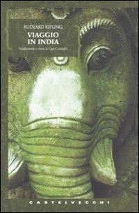 Viaggio in India - Rudyard Kipling - Libro Castelvecchi 2007, Biblioteca dell'immaginario | Libraccio.it