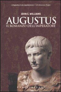 Augustus - John Edward Williams - Libro Castelvecchi 2010, Narrativa | Libraccio.it