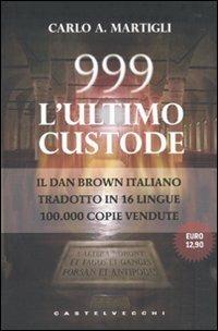 999. L'ultimo custode - Carlo Adolfo Martigli - Libro Castelvecchi 2010 | Libraccio.it