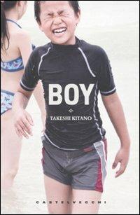Boy - Takeshi Kitano - Libro Castelvecchi 2010, Le torpedini | Libraccio.it