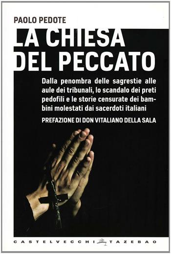 La Chiesa del peccato - Paolo Pedote - Libro Castelvecchi 2010 | Libraccio.it
