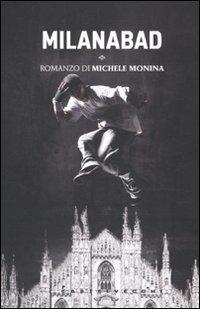 Milanabad - Michele Monina - Libro Castelvecchi 2010, Le torpedini | Libraccio.it
