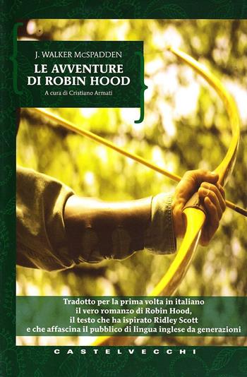 Avventure di Robin Hood - J. Walker Macspadden - Libro Castelvecchi 2010, Biblioteca dell'immaginario | Libraccio.it