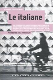 Italiane. Dal Risorgimento ai nostri giorni, centocinquanta anni di storia nazionale raccontati attraverso le biografie delle protagoniste della politica...