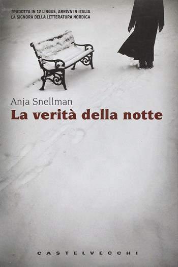 La verità della notte - Anja Snellman - Libro Castelvecchi 2010, Narrativa | Libraccio.it