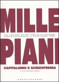 Mille piani. Capitalismo e schizofrenia - Gilles Deleuze, Félix Guattari - Libro Castelvecchi 2010, I timoni | Libraccio.it