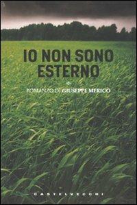 Io non sono esterno - Giuseppe Merico - Libro Castelvecchi 2010, Le torpedini | Libraccio.it