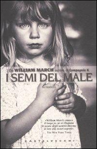 I semi del male - William March - Libro Castelvecchi 2011, Biblioteca dell'immaginario | Libraccio.it