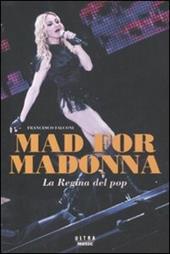 Mad for Madonna. La regina del pop