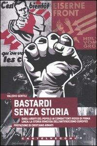 Bastardi senza storia. Dagli Arditi del popolo ai combattenti rossi di Prima Linea: la storia rimossa dell'antifascismo europeo - Valerio Gentili - Libro Castelvecchi 2011, Analisi | Libraccio.it
