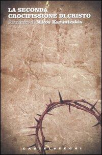 La seconda crocifissione di Cristo - Nikos Kazantzakis - Libro Castelvecchi 2011, Biblioteca dell'immaginario | Libraccio.it