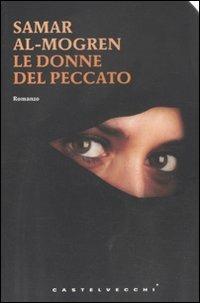 Le donne del peccato - Samar Al-Mogren - Libro Castelvecchi 2011, Narrativa | Libraccio.it