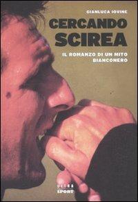 Cercando Scirea. Il romanzo di un mito bianconero - Gianluca Iovine - Libro Castelvecchi 2011 | Libraccio.it
