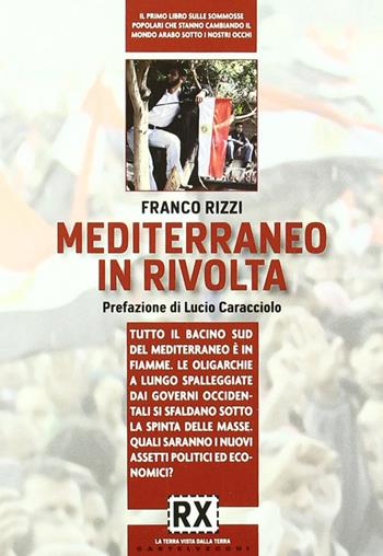 Mediterraneo in rivolta - Franco Rizzi - Libro Castelvecchi 2011 | Libraccio.it