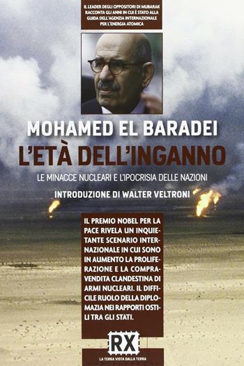 L'età dell'inganno. La forza del dialogo contro l'ipocrisia delle nazioni - Mohamed El Baradei - Libro Castelvecchi 2011 | Libraccio.it