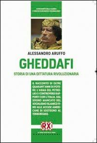 Gheddafi. Storia di una dittatura rivoluzionaria - Alessandro Aruffo - Libro Castelvecchi 2011 | Libraccio.it