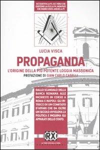 Propaganda. L'origine della più potente loggia massonica - Lucia Visca - Libro Castelvecchi 2011, RX | Libraccio.it