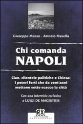 Chi comanda Napoli. Clan, clientele politiche e Chiesa: i poteri forti che da vent'anni mettono sotto scacco la città