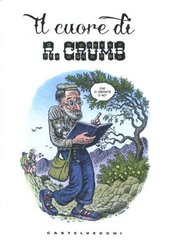 Il cuore di R. Crumb. Ediz. illustrata - Robert Crumb - Libro Castelvecchi 2011, I mappamondi | Libraccio.it