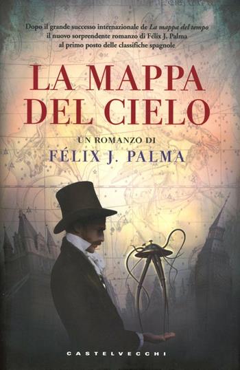 La mappa del cielo - Félix J. Palma - Libro Castelvecchi 2012, Narrativa | Libraccio.it
