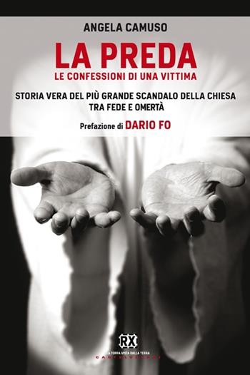 La preda. Le confessioni di una vittima - Angela Camuso - Libro Castelvecchi 2012, RX | Libraccio.it