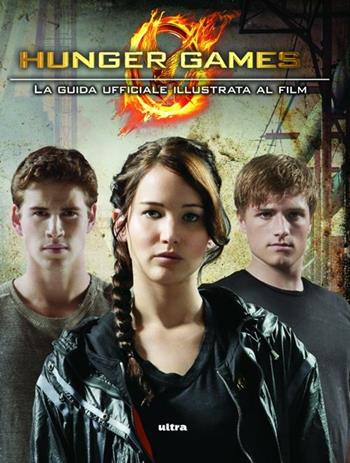Hunger games. La guida ufficiale al film - Kate Egan - Libro Ultra 2012 | Libraccio.it
