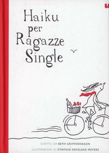 Haiku per ragazza single - Beth Griffenhagen - Libro Castelvecchi 2012, Ultra | Libraccio.it