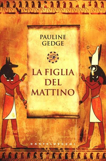 La figlia del mattino - Pauline Gedge - Libro Castelvecchi 2012, Le monete | Libraccio.it