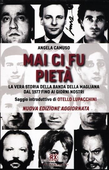 Mai ci fu pietà. La vera storia della banda della Magliana dal 1977 fino ai giorni nostri - Angela Camuso - Libro Castelvecchi 2012, RX | Libraccio.it