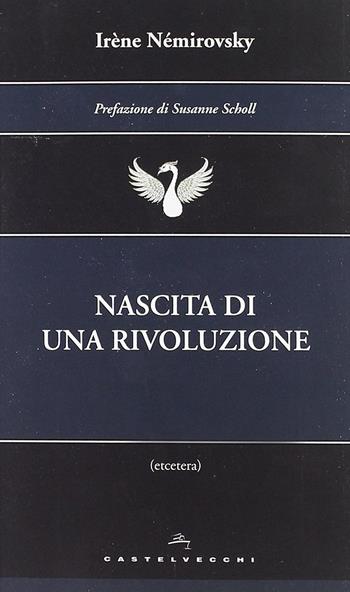 Nascita di una rivoluzione-La magia-Emilie Plater - Irène Némirovsky - Libro Castelvecchi 2012, Etcetera | Libraccio.it