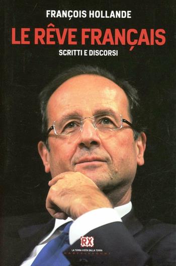 Le rêve français. Scritti e discordi - François Hollande - Libro Castelvecchi 2012, RX | Libraccio.it