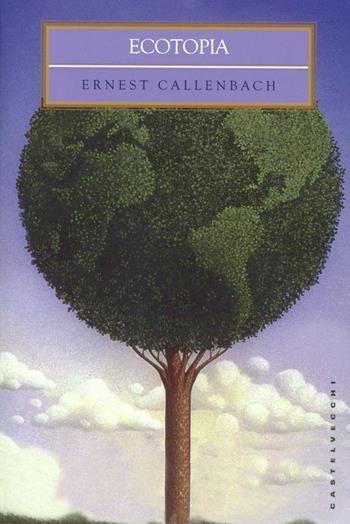 Ecotopia - Ernest Callenbach - Libro Castelvecchi 2012, Biblioteca dell'immaginario | Libraccio.it