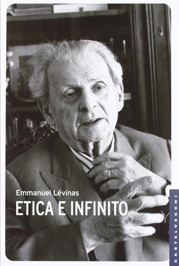 Etica e infinito. Dialoghi con Philippe Nemo - Emmanuel Lévinas, Philippe Nemo - Libro Castelvecchi 2012, Le Navi | Libraccio.it
