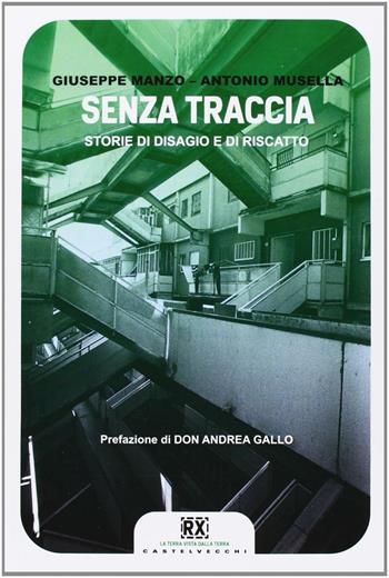 Senza traccia. Storie di disagio e di riscatto - Giuseppe Manzo, Antonio Musella - Libro Castelvecchi 2013, RX | Libraccio.it