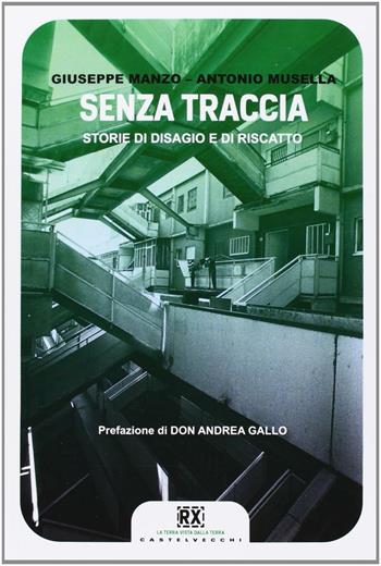 Senza traccia. Storie di disagio e di riscatto - Giuseppe Manzo, Antonio Musella - Libro Castelvecchi 2013, RX | Libraccio.it