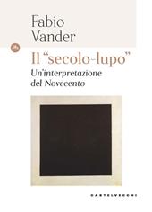 Il «secolo-lupo» Un'interpretazione del Novecento