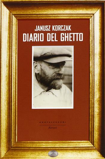 Diario del ghetto - Janusz Korczak - Libro Castelvecchi 2013, Ritratti | Libraccio.it